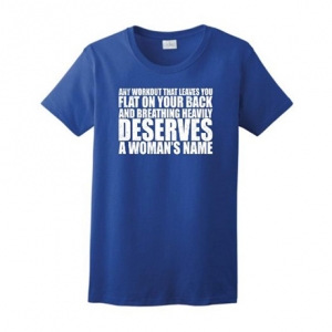 WODs Deserve a Woman's Name Ladies T-Shirt
